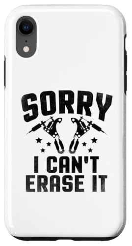 Hülle für iPhone XR Sorry I Can't Erase It Tattoo Artist Tattoos Tattoos von Tattooing Tattooed Tattoo Lover Gifts