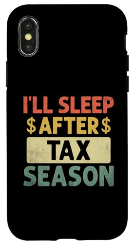 Hülle für iPhone X/XS Ich werde nach der Steuersaison schlafen Steuerzahler CPA Buchhalter von Tax Season Taxpayer Gifts