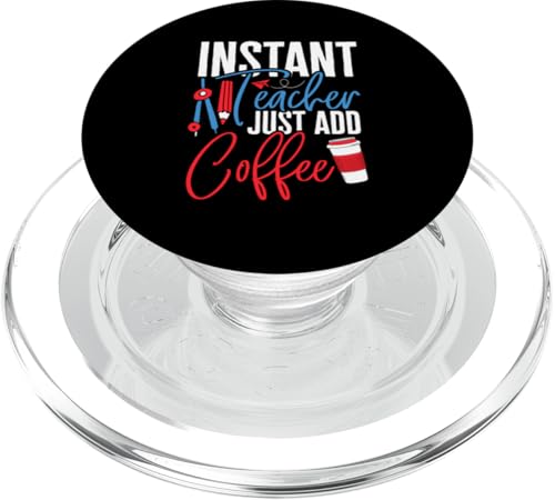 Teacher Teaching Coffee - Instant Teacher Füge einfach Kaffee hinzu PopSockets PopGrip für MagSafe von Teacher Teaching Coffee Design