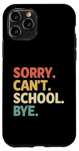 Hülle für iPhone 11 Pro Sorry Can't School Bye Teaching Teach School Teacher von Teaching Educator Teach Teacher Gifts