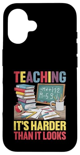 Hülle für iPhone 16 Teaching It's Harder That It Looks Teaching Teachers von Teaching Educator Teach Teacher Gifts