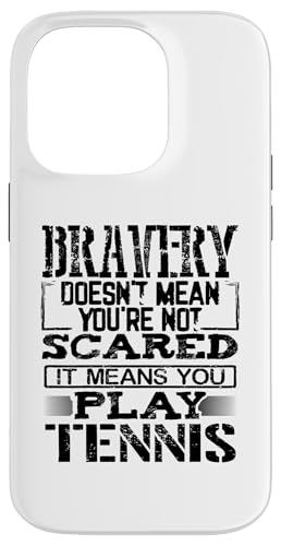 Hülle für iPhone 14 Pro Bravery Doesn't Mean Not Scared Means Play Tennis von Tennis Clothing Tennis Lover Apparel by Kanig