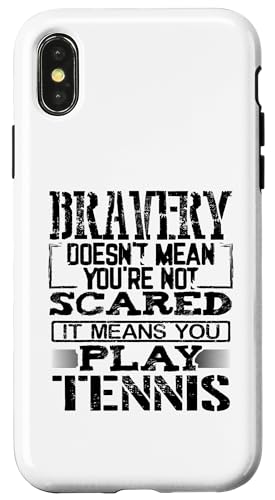 Hülle für iPhone X/XS Bravery Doesn't Mean Not Scared Means Play Tennis von Tennis Clothing Tennis Lover Apparel by Kanig