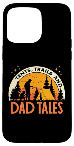 Hülle für iPhone 15 Pro Max Zelte, Wanderwege und Vatergeschichten – Papa Familie Camping von Tents, Trails and Dad Tales - Hiking Father’s Day