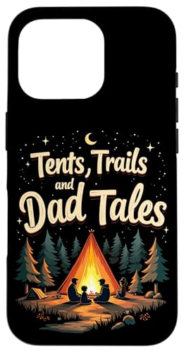 Hülle für iPhone 16 Pro Zelte, Trails und Dad Tales – Ein Fest der Vaterschaft von Tents, Trails and Dad Tales - Hiking Father’s Day