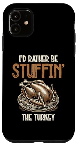 Hülle für iPhone 11 I'd Rather Be Stuffin' The Turkey Thanksgiving Day Truthähne von Thanksgiving Day Turkey Lover Gifts