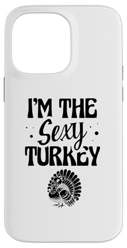 Hülle für iPhone 14 Pro Max I'm The Sexy Turkey Thanksgiving Day Truthähne von Thanksgiving Day Turkey Lover Gifts