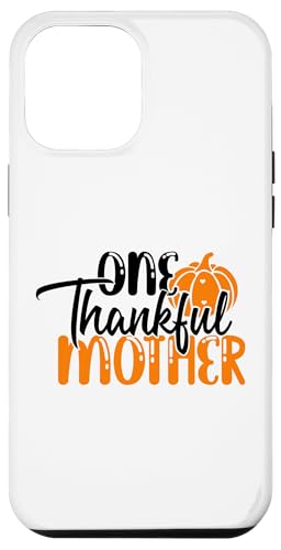 Hülle für iPhone 15 Pro Max Eine dankbare Mutter zum Erntedankfest von Thanksgiving Funny Turkey Day Thankful Family Tees