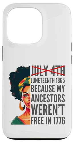 Hülle für iPhone 13 Pro Juneteenth 1865 Because my Acestors were 't Free in 1776 von The Black History Store