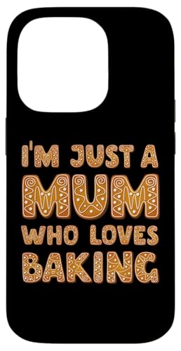 Hülle für iPhone 14 Pro I'm Just a Mum Who Loves Baking – Lebkuchen und Kekse von The Motherly Hugs Store