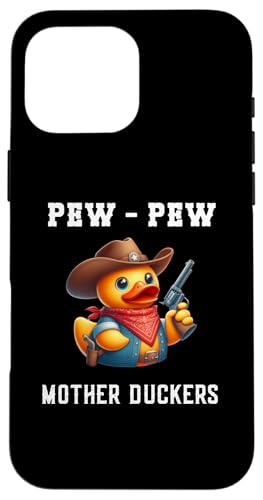 Hülle für iPhone 16 Pro Max Pew Pew Mother Duckers Lustiges Cowboy-T-Shirt aus Gummi von Therapy Designs