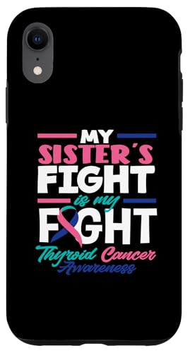 Hülle für iPhone XR Familie Meine Schwester kämpft gegen meinen Kampf gegen Schilddrüsenkrebs Bewusstsein von Thyroid Cancer Support and Awareness Apparel Gifts