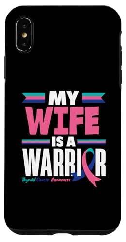 Hülle für iPhone XS Max My Wife Is A Warrior Ribbon Schilddrüsenkrebs Bewusstsein von Thyroid Cancer Support and Awareness Apparel Gifts