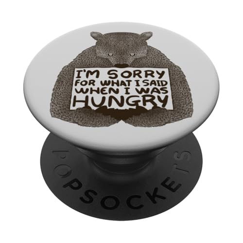 I'm Sorry For What I Said When I Was Hungry Lustiger Eater Bär PopSockets Klebender PopGrip von Tobe Fonseca