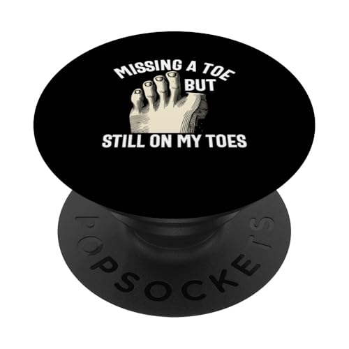 Toe Amputation Funny Humor Toe Amputierte Survivor Amputated PopSockets Klebender PopGrip von Toe Amputeee Survivor Amputation