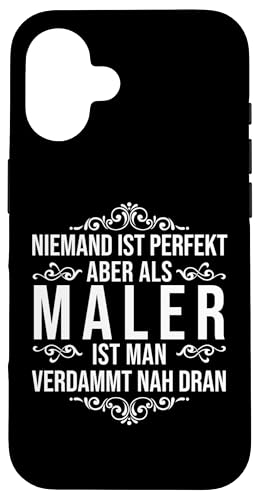 Hülle für iPhone 16 Maler Niemand Ist Perfekt Spruch Lustig Lackierer von Tolle Geschenke für Männer und Frauen