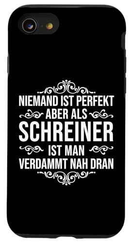 Hülle für iPhone SE (2020) / 7 / 8 Schreiner Niemand Ist Perfekt Spruch Lustig von Tolle Geschenke für Männer und Frauen