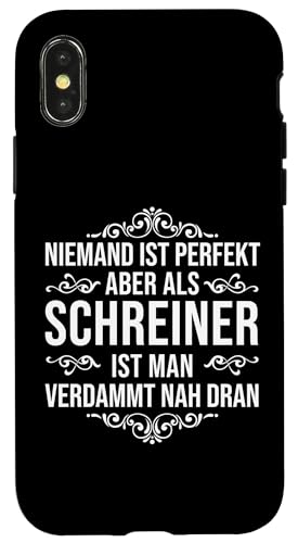 Hülle für iPhone X/XS Schreiner Niemand Ist Perfekt Spruch Lustig von Tolle Geschenke für Männer und Frauen