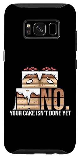 Hülle für Galaxy S8 No. Your Cake Isn't Done Yet - Kuchen Dekorateuer von Torten Dekorateur Geschenke & Konditor Shirts