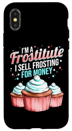 Hülle für iPhone X/XS I'm A Frostitute I Sell Frosting For Money Kuchendekorateur von Torten Dekorateur Geschenke & Konditor Shirts