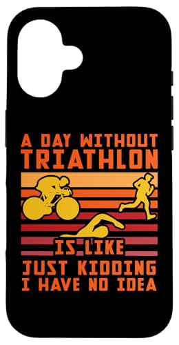 Hülle für iPhone 16 Ein Tag ohne Triathlon ist wie ein Scherz, ich habe keine Ahnung von Triathlon Spirit Active Lifestyle Apparel