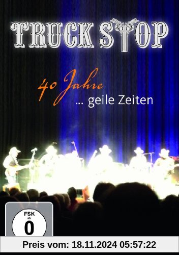 40 Jahre...Geile Zeiten von Truck Stop