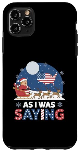 Hülle für iPhone 11 Pro Max Wie Ich Schon Sagte: Weihnachtsschlitten Weihnachtsferien von Trump Weihnachtskleidung Wahl 2024