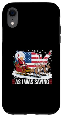 Hülle für iPhone XR Wie Ich Schon Sagte: Weihnachtsschlitten Weihnachtsferien von Trump Weihnachtskleidung Wahl 2024