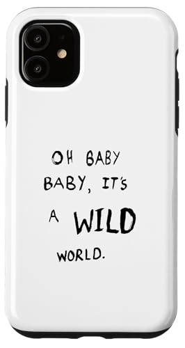 Hülle für iPhone 11 #snirt, oh Baby its a wild world cooles tshirt Hoodie Spruch von Tshirt Shirt T-Shirt Pullover Hoodie Sweater Style