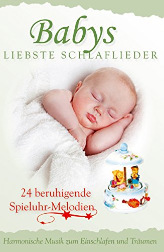 Babys liebste Schlaflieder; Harmonische Musik zum Einschlafen und Träumen - 24 beruhigende Spielhuhr Melodien - Entspannungsmusik für Babys; Instrumental; Musikkassette [Musikkassette] von Tyrostar (Tyrolis)