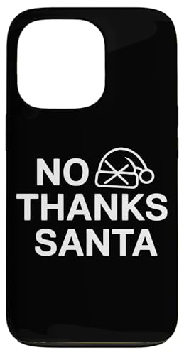 Hülle für iPhone 13 Pro Lustiges Anti-Weihnachten Grumpy Christmas No Thanks Santa von Ugly Christmas Xmas Hater Men Women Tees and Gifts