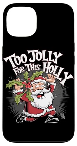 Hülle für iPhone 13 Lustiger Weihnachtsmann Anti Weihnachten Too Jolly For This Holly von Ugly Grumpy Xmas Lover Kids Men Women Tees Gifts