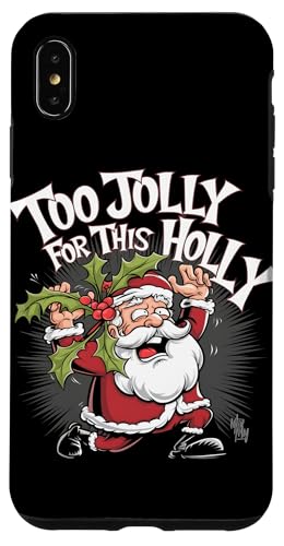 Hülle für iPhone XS Max Lustiger Weihnachtsmann Anti Weihnachten Too Jolly For This Holly von Ugly Grumpy Xmas Lover Kids Men Women Tees Gifts