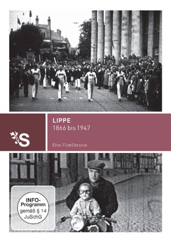 Lippe 1866 bis 1947 - Eine Filmchronik von Jakob GmbH