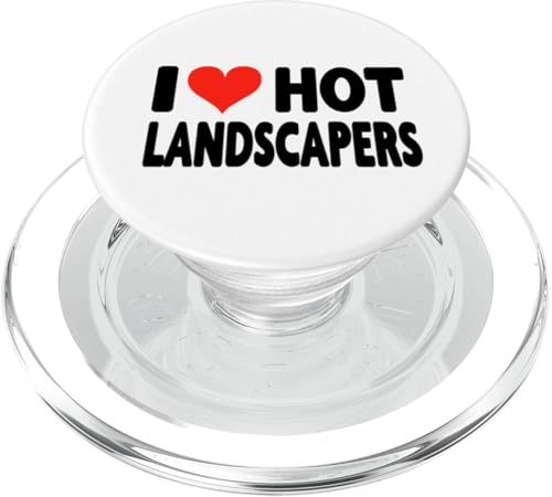 I Love Hot Landscapers – Herz-Landschaftsbau Gartenarbeiter PopSockets PopGrip für MagSafe von Valentine Anniversary Apparel for Men Women by RJ