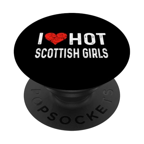 I Love Hot Scottish Girls - Schottland Glasgow Edinburgh Aberd PopSockets Klebender PopGrip von Valentine Anniversary Apparel for Men Women by RJ