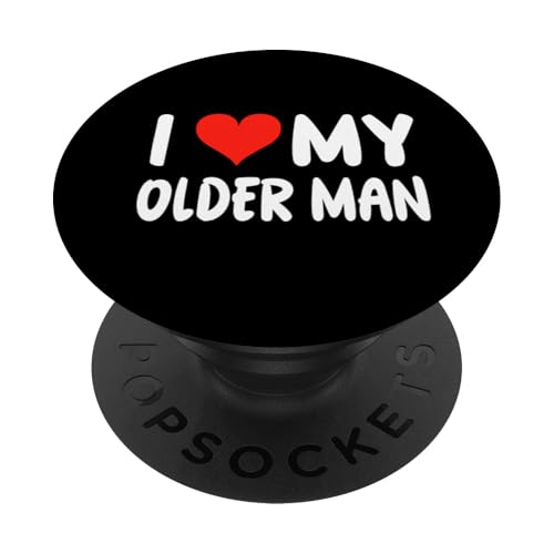 I Love My Older Man - Herz - Lustiger Freund Ehemann PopSockets Klebender PopGrip von Valentine Anniversary Apparel for Men Women by RJ