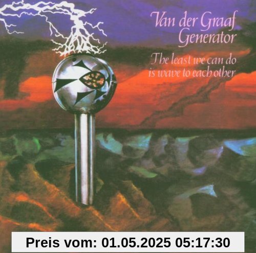 The Least We Can Do Is Wave to Each Other The Least We Can Do Is Wave to Each Other von Van der Graaf Generator