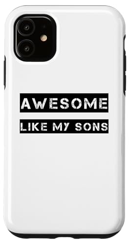 Hülle für iPhone 11 AWESOME LIKE MY SONS - lustiger Spruch für Vater oder Mutter von Vatertag Papa Muttertag Mama Eltern Geschenke