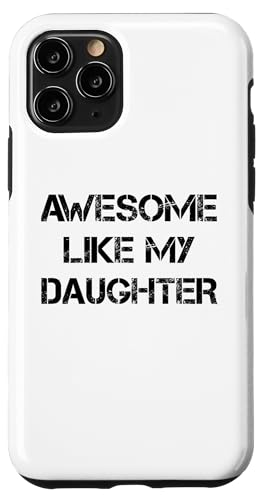 Hülle für iPhone 11 Pro AWESOME LIKE MY DAUGHTER – Geburtstag Vatertag Muttertag von Vatertag Papa Muttertag Mama Eltern Geschenke