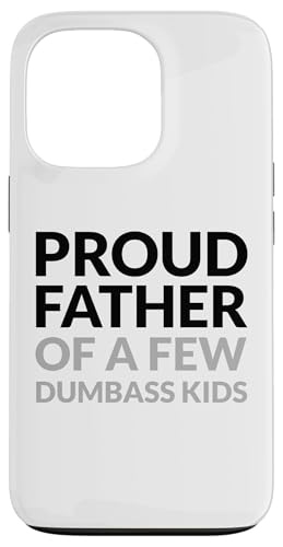 Hülle für iPhone 13 Pro PROUD FATHER OF A FEW DUMBASS KIDS - Stolzer Vater Vatertag von Vatertag Papa Muttertag Mama Eltern Geschenke