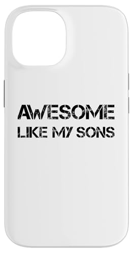 Hülle für iPhone 14 AWESOME LIKE MY SONS - lustiger Spruch für Vater oder Mutter von Vatertag Papa Muttertag Mama Eltern Geschenke