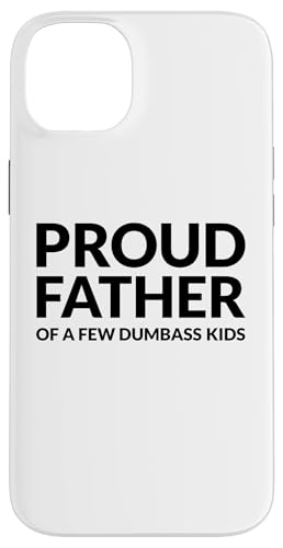 Hülle für iPhone 14 Plus PROUD FATHER OF A FEW DUMBASS KIDS - Stolzer Vater Vatertag von Vatertag Papa Muttertag Mama Eltern Geschenke