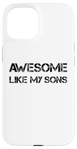 Hülle für iPhone 15 AWESOME LIKE MY SONS - lustiger Spruch für Vater oder Mutter von Vatertag Papa Muttertag Mama Eltern Geschenke