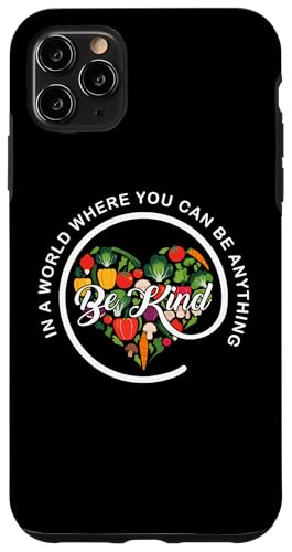 Hülle für iPhone 11 Pro Max Veganism In a world where you can be anything be kinds von Vegan Lovers Clothing Co