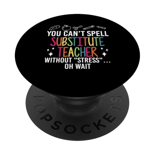 You Can Spell Substitute Teacher Without Stress PopSockets Klebender PopGrip von Vertretungslehrer Idee Schule Design