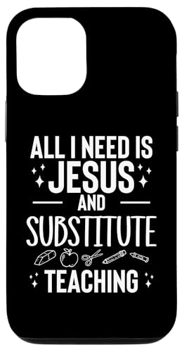 Hülle für iPhone 15 Pro All I Need Is Jesus And Substitute SUB Teacher von Vertretungslehrer Schule Design Idee