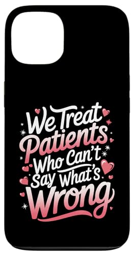 Hülle für iPhone 13 Veterinary We Treat Patients Who Can'T Say What'S Wrong von Vet Tech Save Animals Veterinarian Tech Assistant