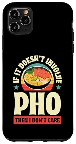 Hülle für iPhone 11 Pro Max Wenn es nicht um Pho geht, ist es mir egal von Vietnamese Pride Pho Noodle Soup Lover Essentials