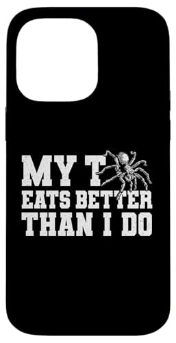 My T Eats Better Than I Do Tarantula Bird Spider Hülle für iPhone 14 Pro Max von Vogelspinne Designs Liebhaber Tarantel Idee